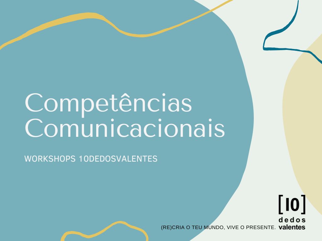 Workshops 10dedosvalentes - Compêtencias Comunicacionais
